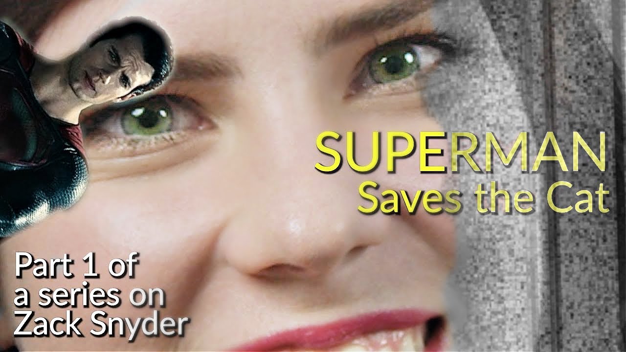 Superman Won’t Save the Cat – ZACK SNYDER SERIES, PART 1