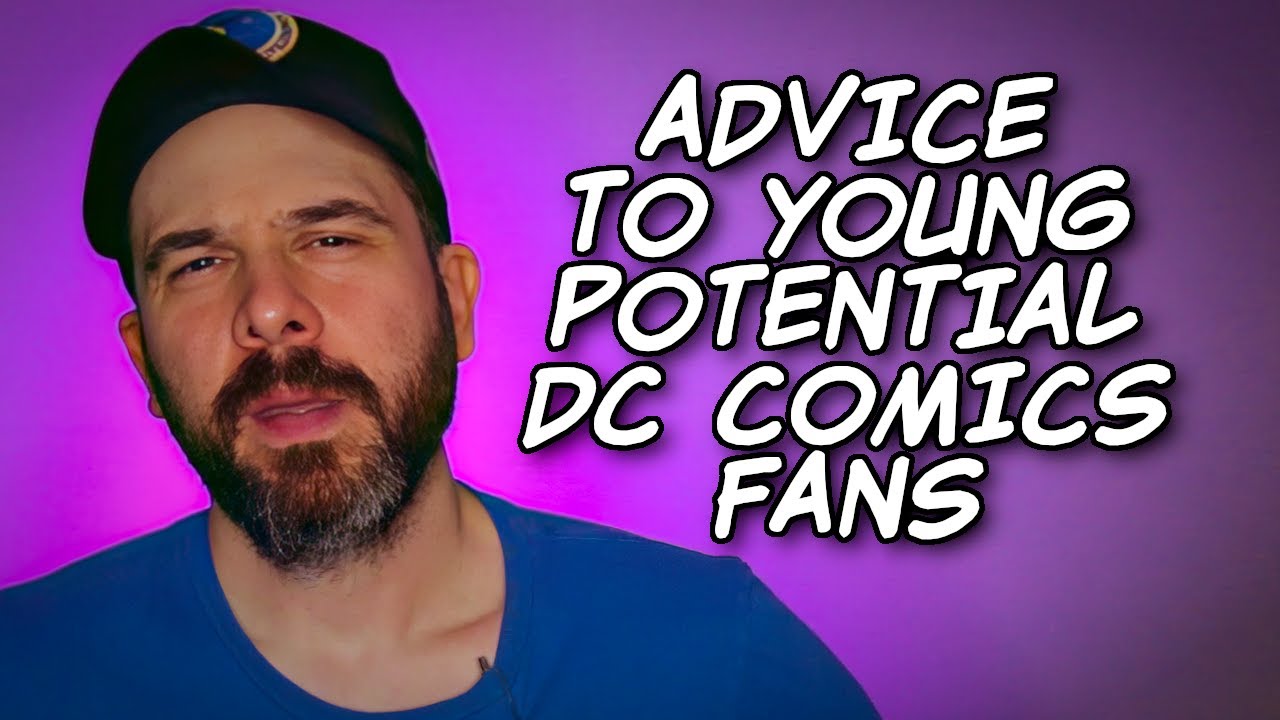 Advice to Young Potential DC Comics Fans